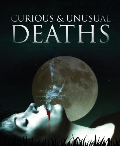 watch people die|Curious and Unusual Deaths (TV Series 2009– ) .